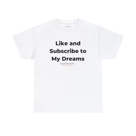 Like and Subscribe to My Dreams |  Heavy Cotton Tee