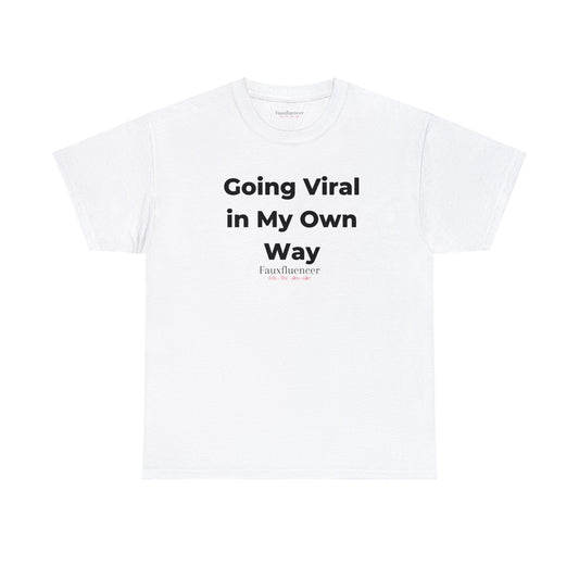 Going Viral in My Own Way | Heavy Cotton Tee